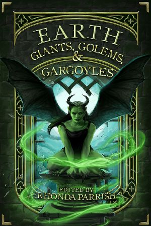 [Elemental Anthologies 01] • Earth · Giants, Golems, & Gargoyles